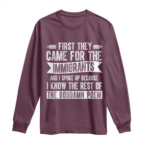 First They Came for The Immigrants Long Sleeve Shirt Funny Saying Human Rights TS14 Maroon Print Your Wear