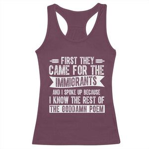 First They Came for The Immigrants Racerback Tank Top Funny Saying Human Rights TS14 Maroon Print Your Wear