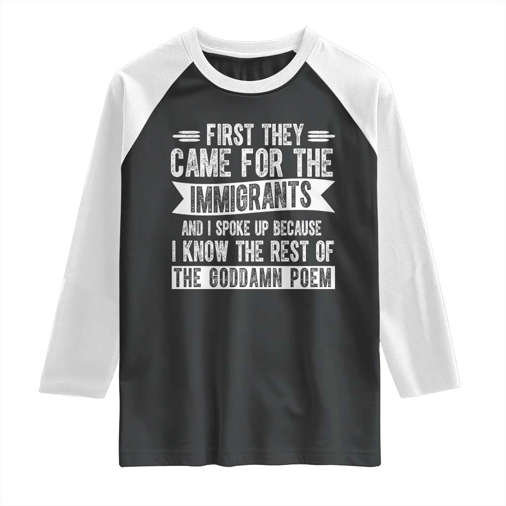 First They Came for The Immigrants Raglan Shirt Funny Saying Human Rights TS14 Black White Print Your Wear