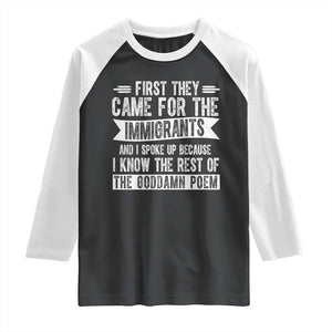 First They Came for The Immigrants Raglan Shirt Funny Saying Human Rights TS14 Black White Print Your Wear