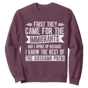 First They Came for The Immigrants Sweatshirt Funny Saying Human Rights TS14 Maroon Print Your Wear