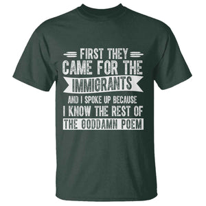 First They Came for The Immigrants T Shirt - Funny Saying Human Rights Protest Tee TS14 Dark Forest Green Print Your Wear
