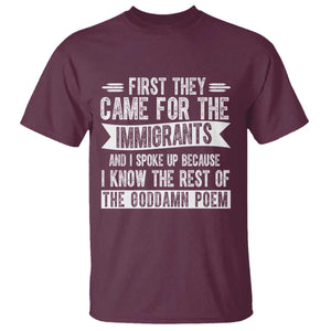 First They Came for The Immigrants T Shirt - Funny Saying Human Rights Protest Tee TS14 Maroon Print Your Wear