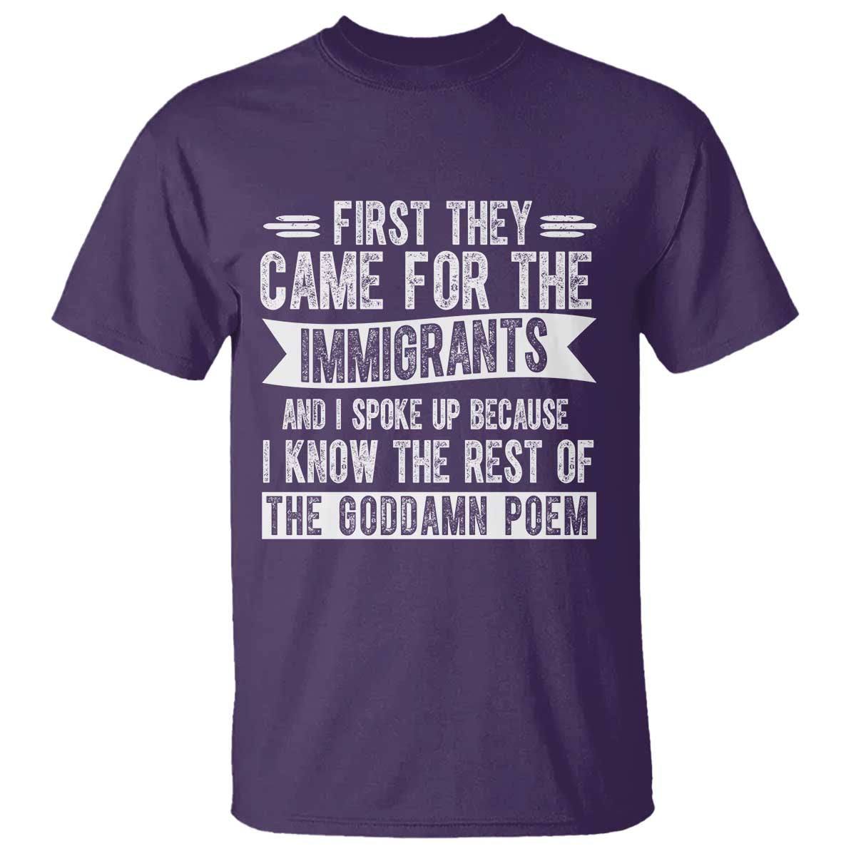 First They Came for The Immigrants T Shirt - Funny Saying Human Rights Protest Tee TS14 Purple Print Your Wear