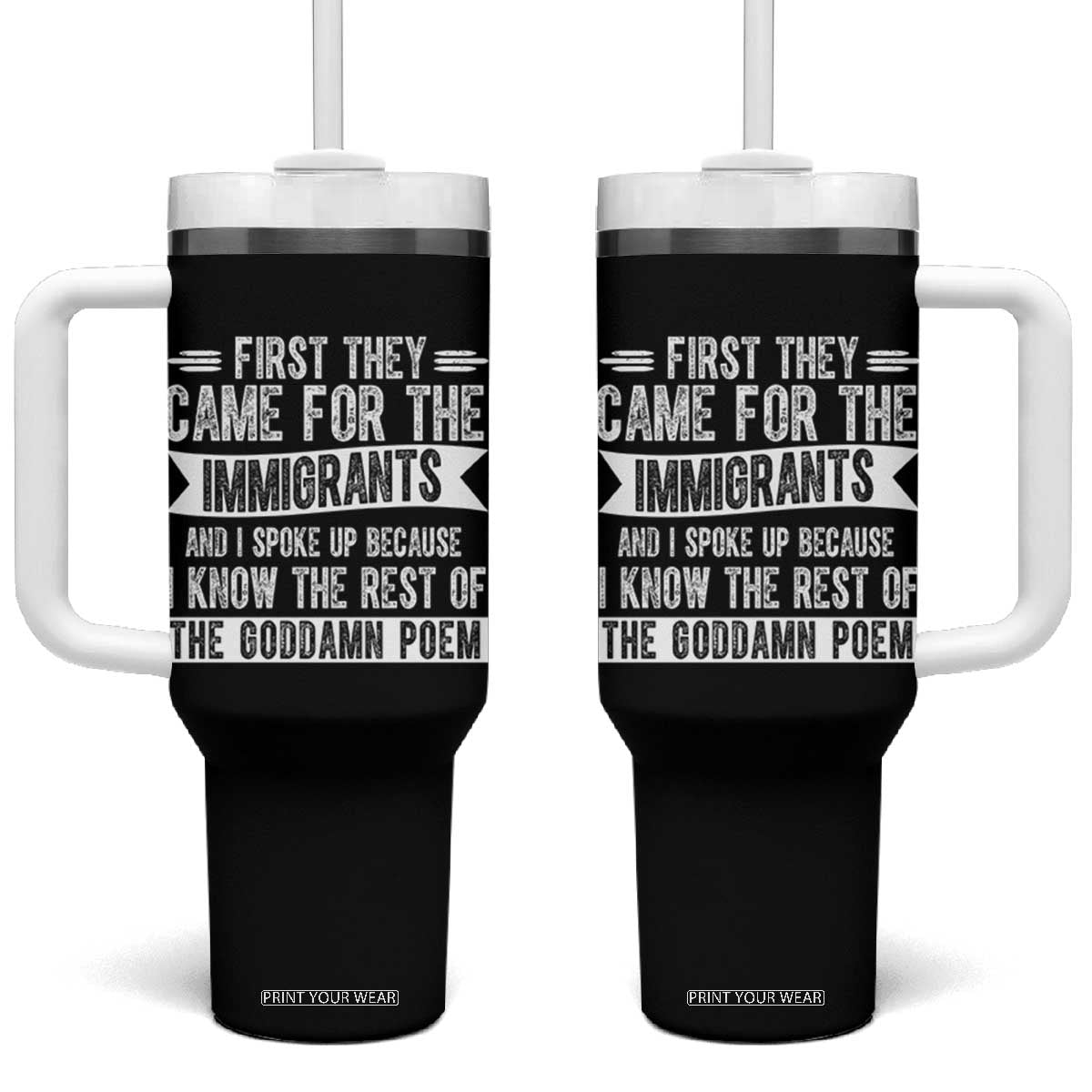 First They Came for The Immigrants Tumbler With Handle Funny Saying Human Rights TS14 One Size: 40 oz Black Print Your Wear