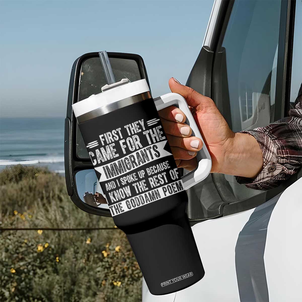 First They Came for The Immigrants Tumbler With Handle Funny Saying Human Rights TS14 Print Your Wear