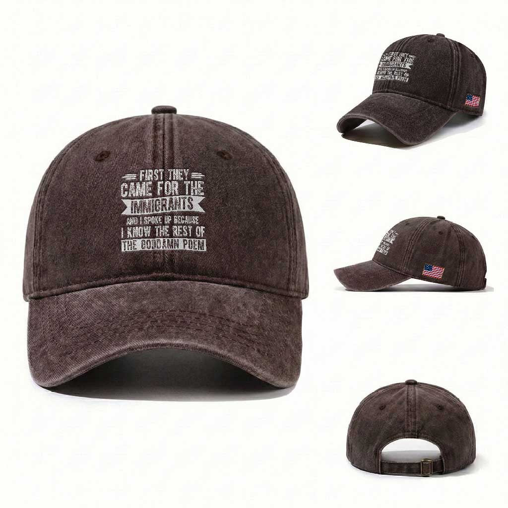 First They Came for The Immigrants Washed Cotton Baseball Cap Funny Saying Human Rights TS14 Washed Cap Universal Fit Dark Brown Print Your Wear