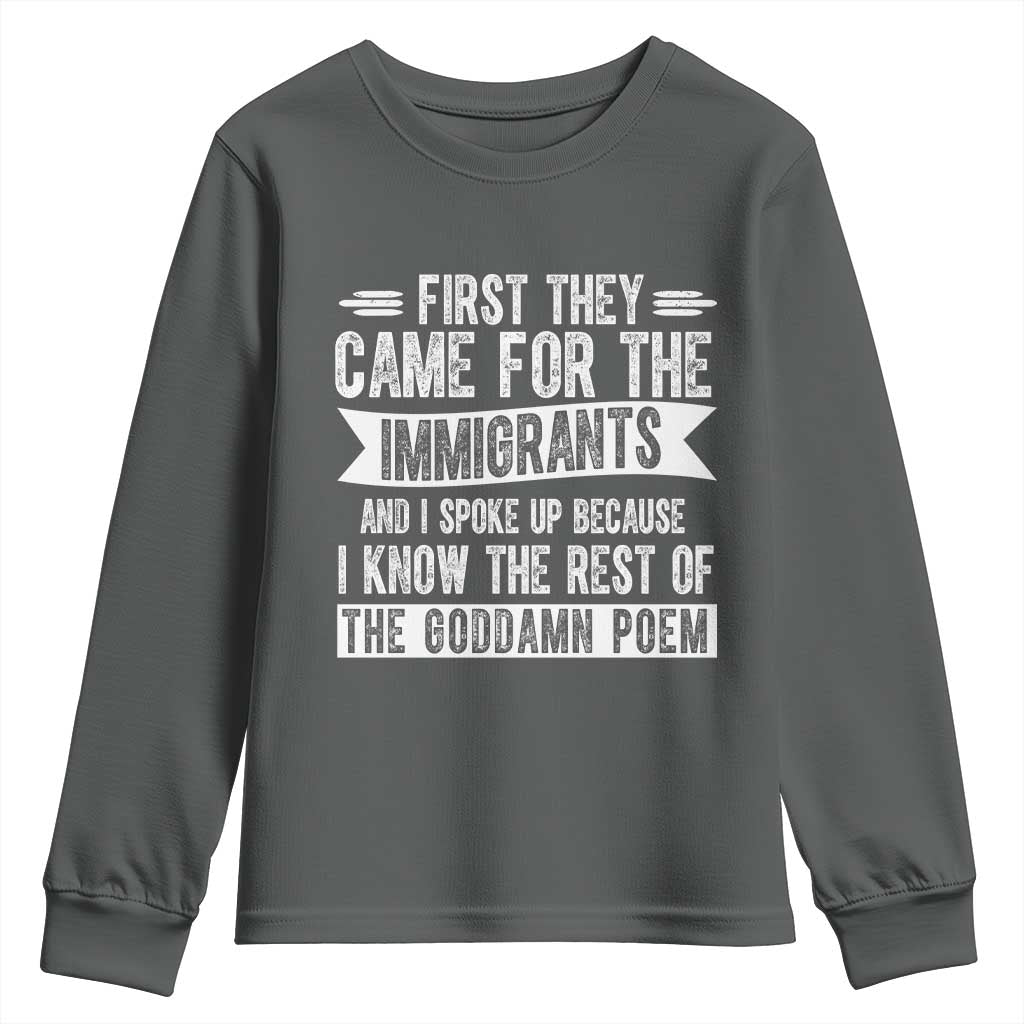First They Came for The Immigrants Youth Sweatshirt Funny Saying Human Rights TS14 Dark Heather Print Your Wear