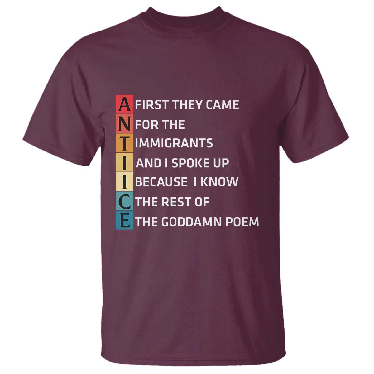 First They Came for The Immigrants T Shirt Sarcastic Immigration Rights Protest TS14 Maroon Print Your Wear