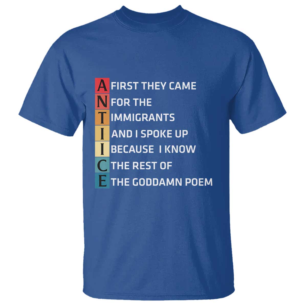 First They Came for The Immigrants T Shirt Sarcastic Immigration Rights Protest TS14 Royal Blue Print Your Wear