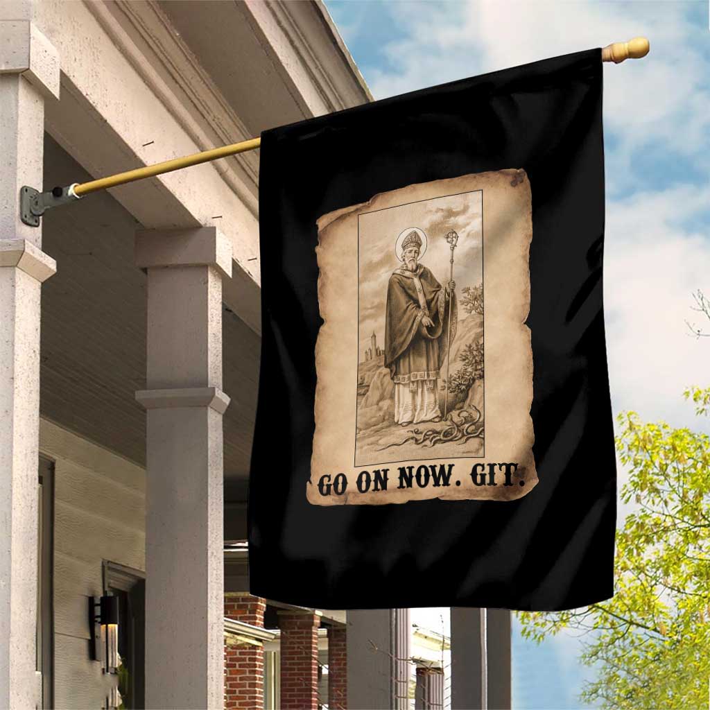 Funny Saint Patrick Irish Catholic St Patrick's Day Garden Flag Go On Now Git TS14 Print Your Wear