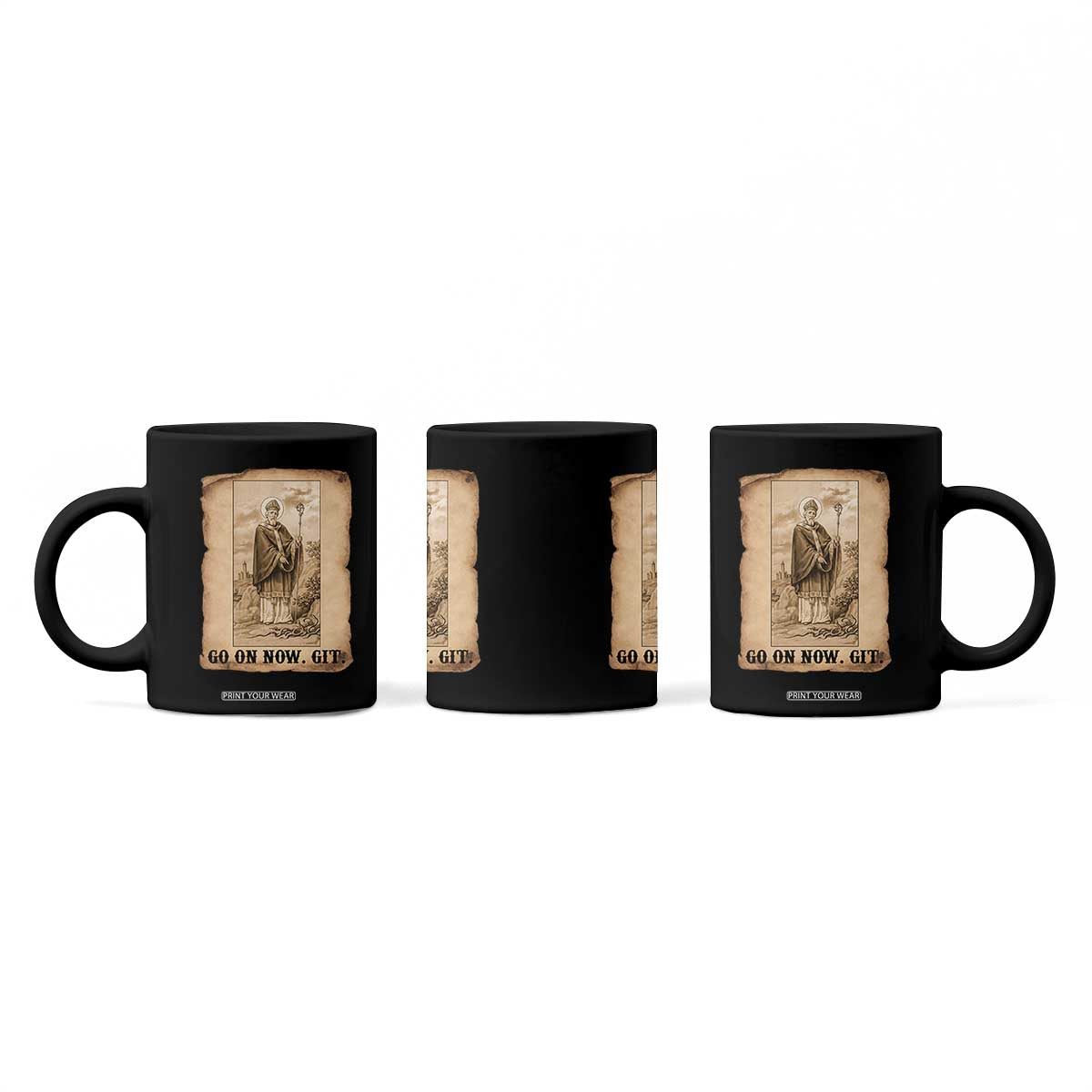Funny Saint Patrick Irish Catholic St Patrick's Day Coffee Mug Go On Now Git TS14 Print Your Wear
