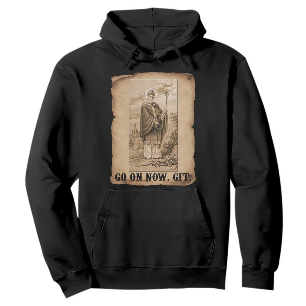 Funny Saint Patrick Irish Catholic St Patrick's Day Hoodie Go On Now Git TS14 Black Print Your Wear