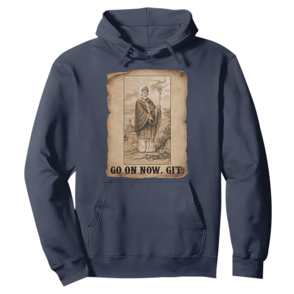 Funny Saint Patrick Irish Catholic St Patrick's Day Hoodie Go On Now Git TS14 Navy Print Your Wear