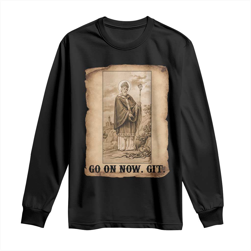 Funny Saint Patrick Irish Catholic St Patrick's Day Long Sleeve Shirt Go On Now Git TS14 Black Print Your Wear