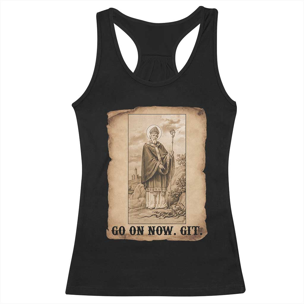 Funny Saint Patrick Irish Catholic St Patrick's Day Racerback Tank Top Go On Now Git TS14 Black Print Your Wear