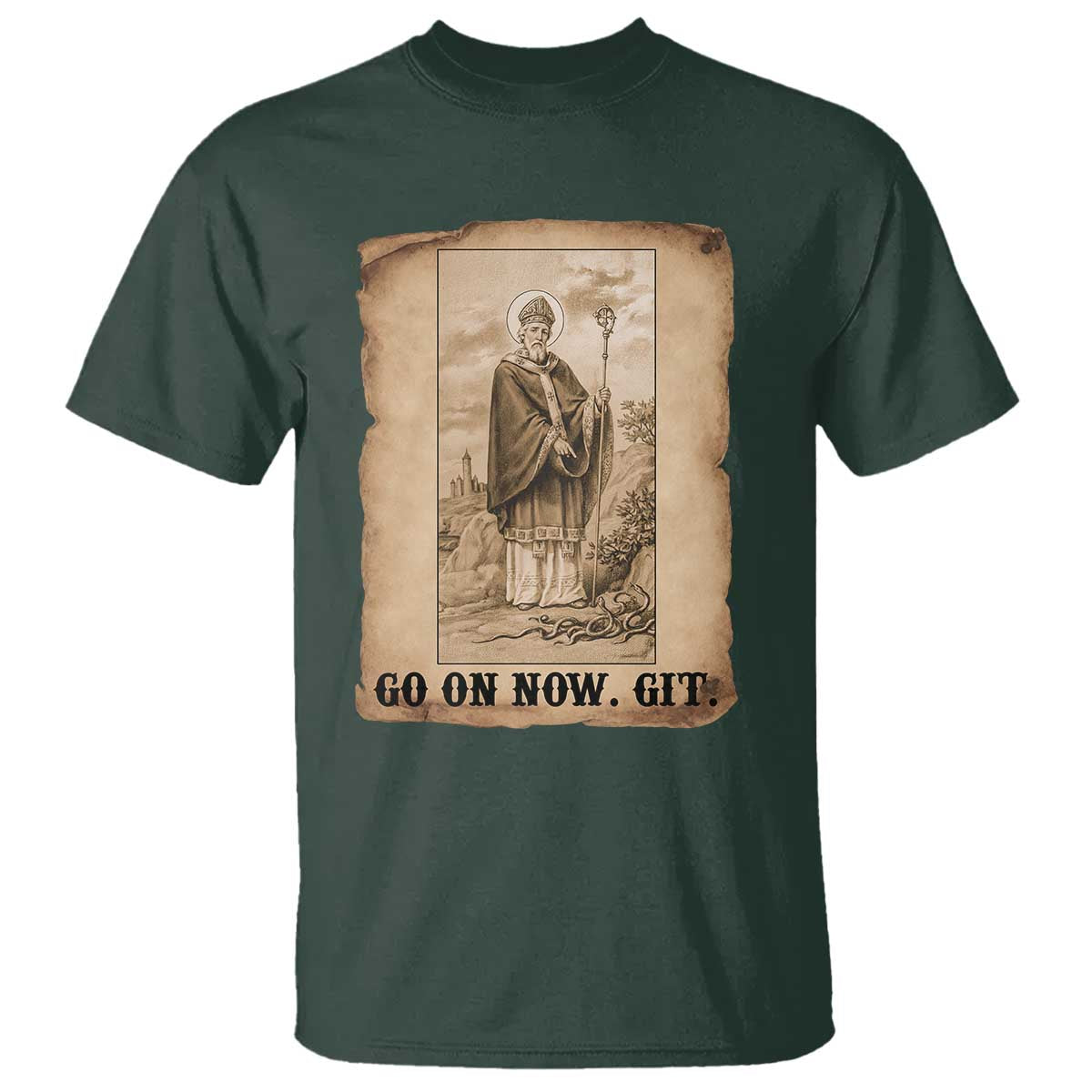 Funny Saint Patrick Irish Catholic St Patrick's Day T Shirt Go On Now Git TS14 Dark Forest Green Print Your Wear