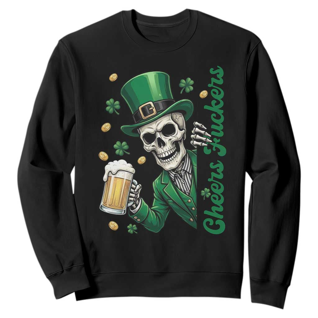 Cheers Fuckers St Patricks Day Sweatshirt Funny Skeleton Drinking Beer TS14 Black Print Your Wear