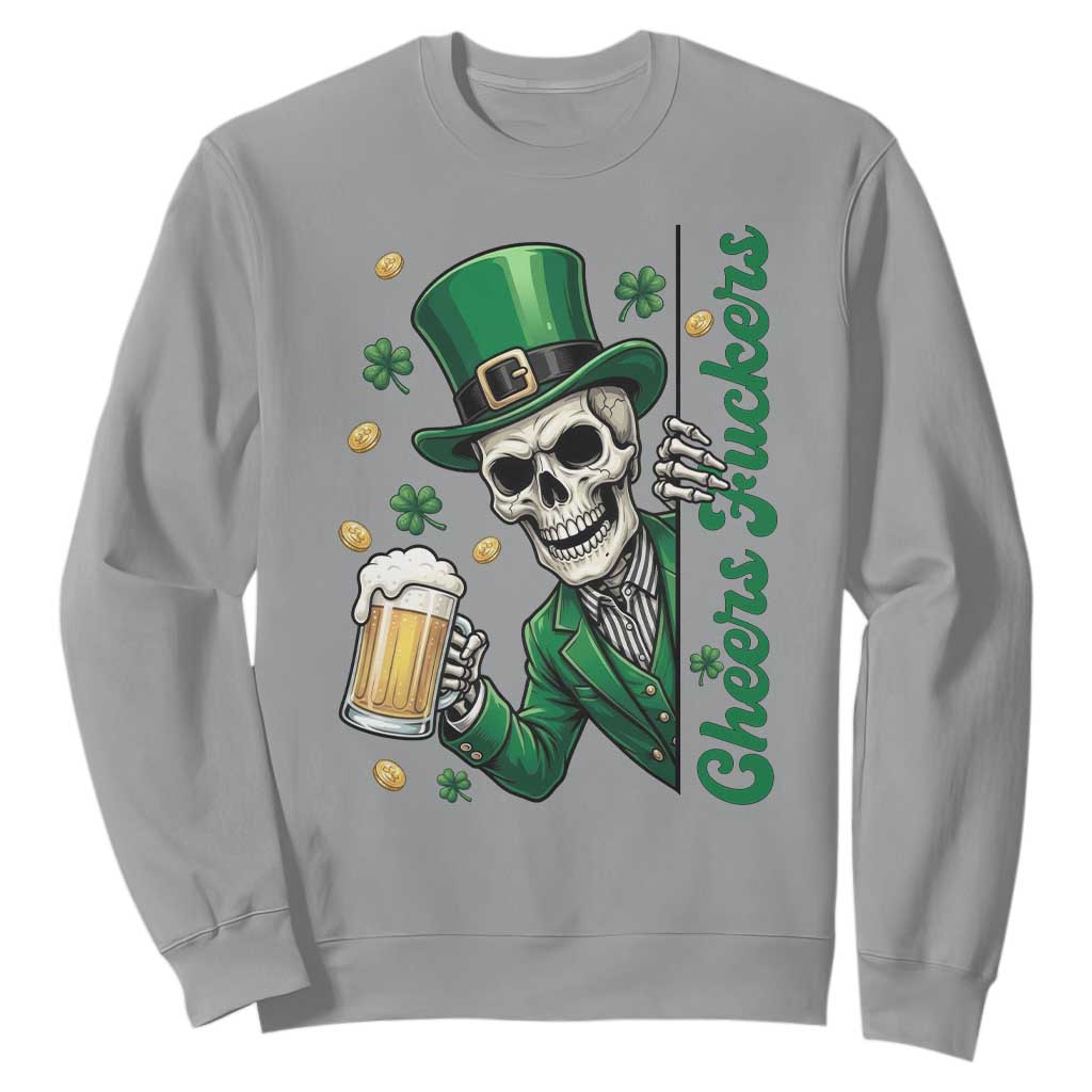 Cheers Fuckers St Patricks Day Sweatshirt Funny Skeleton Drinking Beer TS14 Sport Gray Print Your Wear