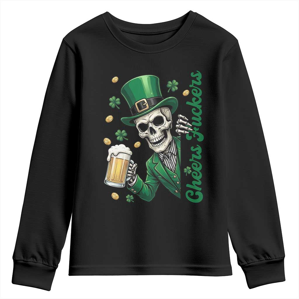 Cheers Fuckers St Patricks Day Youth Sweatshirt Funny Skeleton Drinking Beer TS14 Black Print Your Wear