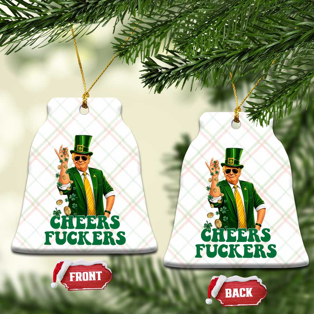 Cheers Fuckers St Patricks Day Ceramic Ornament Funny Beer Drinking Trump TS14 Print Your Wear