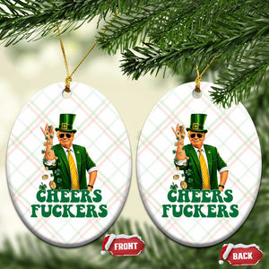 Cheers Fuckers St Patricks Day Ceramic Ornament Funny Beer Drinking Trump TS14 Print Your Wear