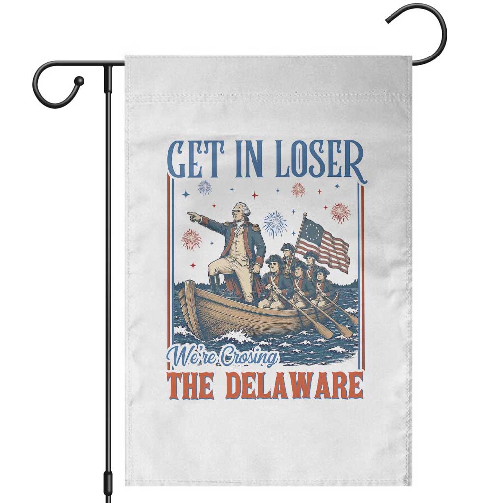Get In Loser We're Crossing The Delaware Meme Garden Flag Patriotic American History Independence Day TS14 White Print Your Wear