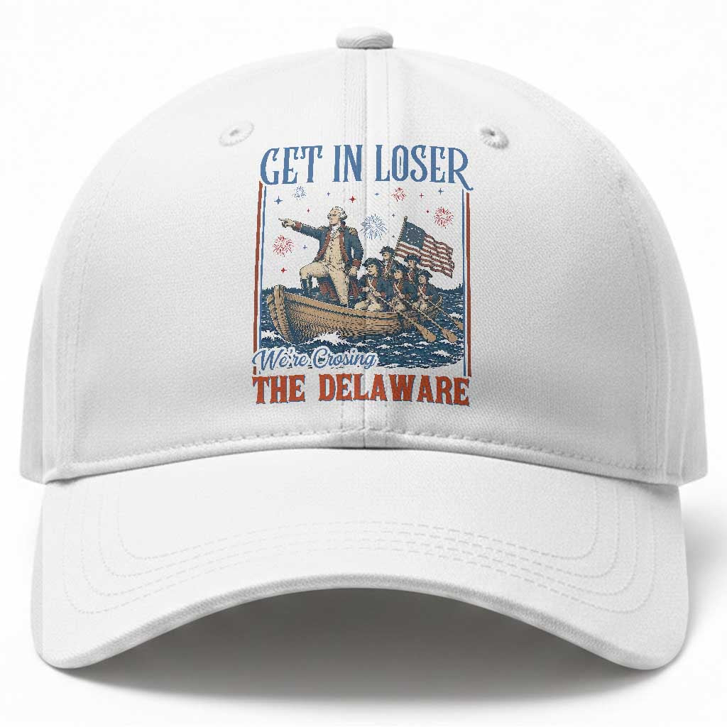 Get In Loser We're Crossing The Delaware Meme Baseball Cap Patriotic American History Independence Day TS14 Print Your Wear