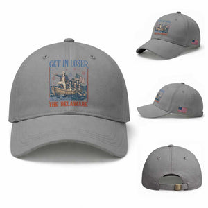 Get In Loser We're Crossing The Delaware Meme Baseball Cap Patriotic American History Independence Day TS14 Baseball Cap Universal Fit Sport Gray Print Your Wear