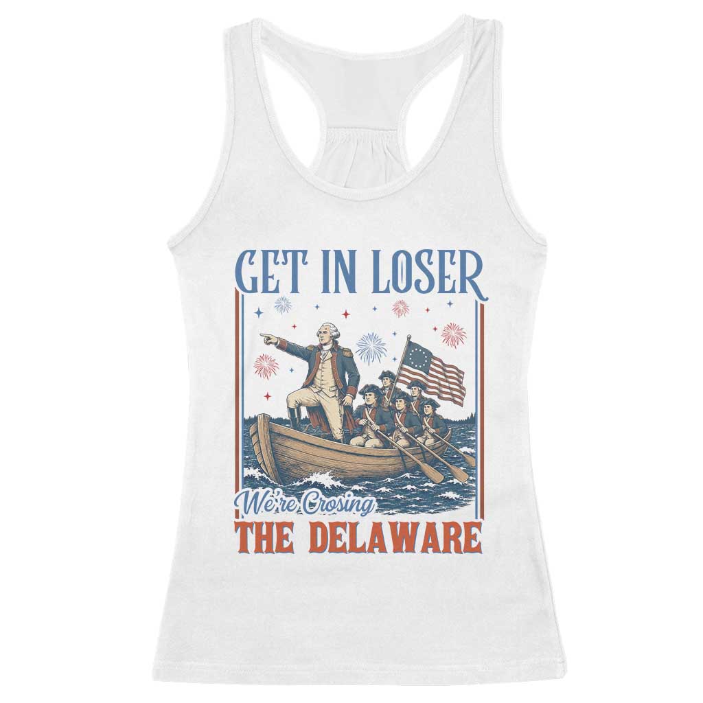 Get In Loser We're Crossing The Delaware Meme Racerback Tank Top Patriotic American History Independence Day TS14 White Print Your Wear