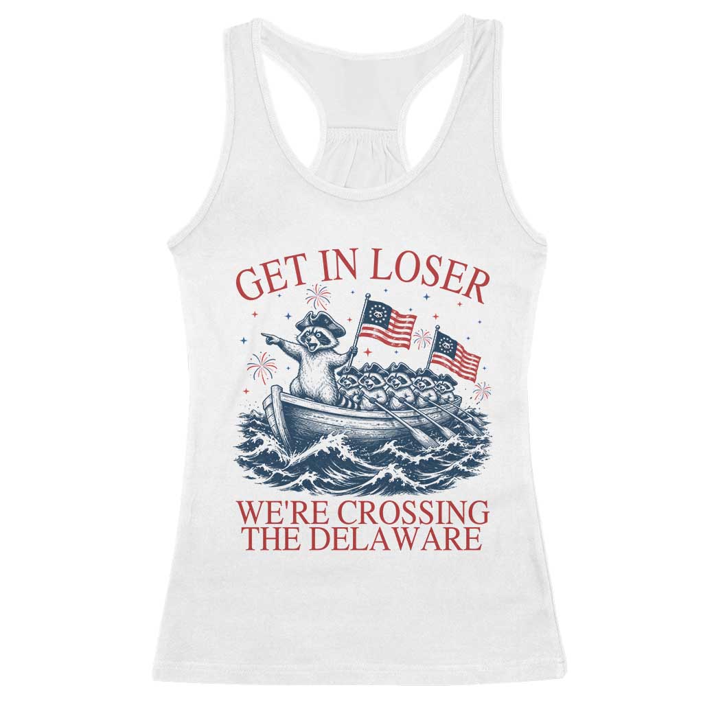Get In Loser We’re Crossing The Delaware Racerback Tank Top Funny Raccoon Meme 4th of July TS14 White Print Your Wear