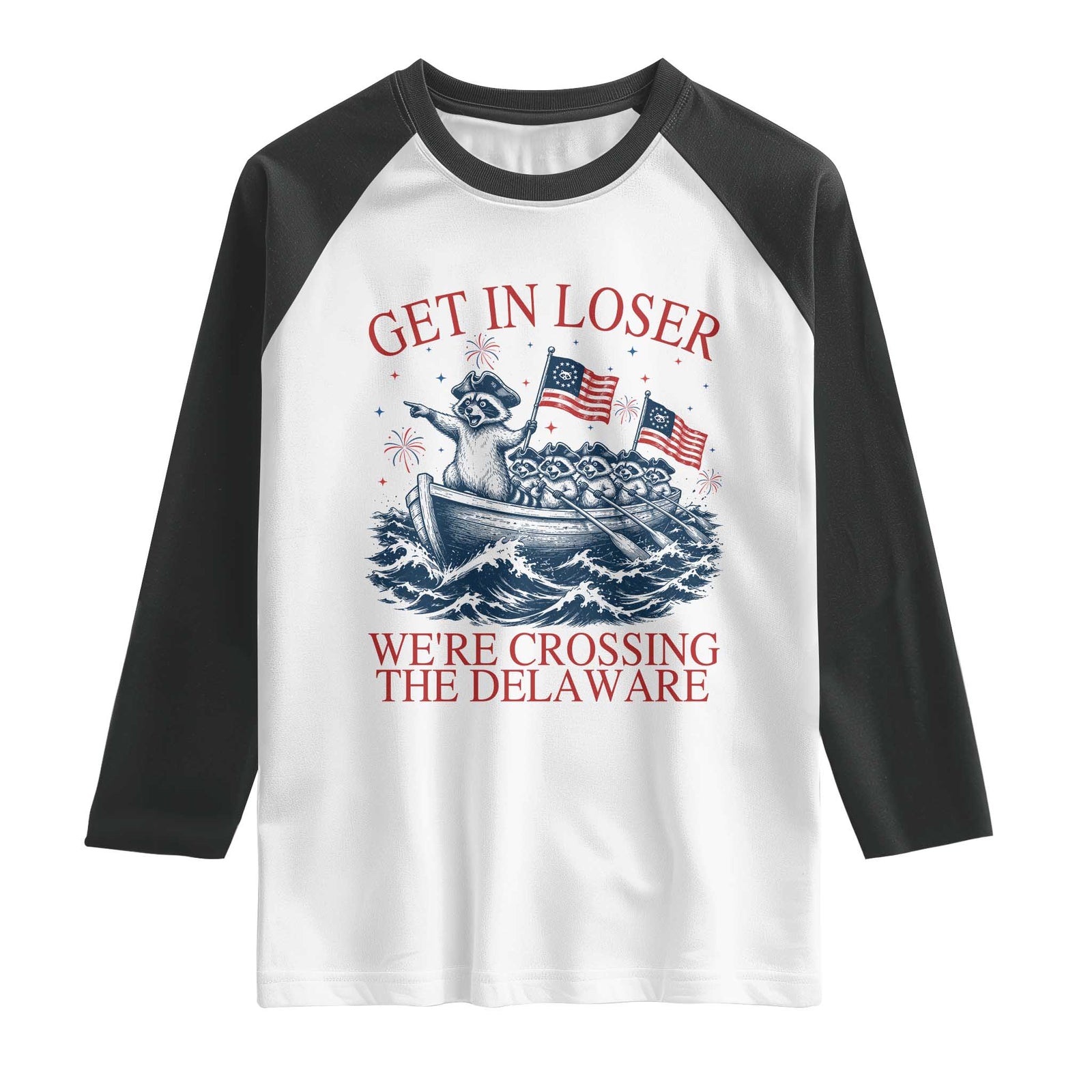 Get In Loser We’re Crossing The Delaware Raglan Shirt Funny Raccoon Meme 4th of July TS14 White Black Print Your Wear