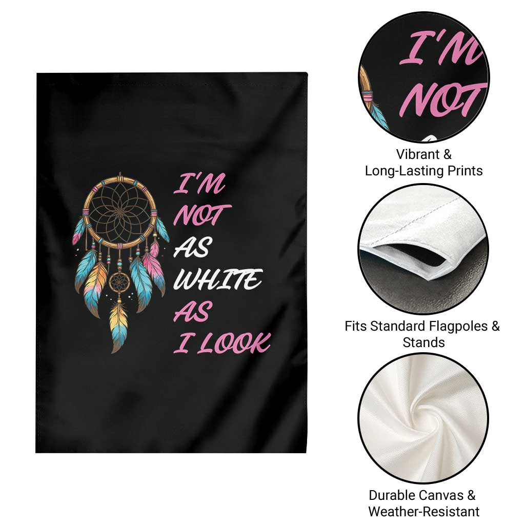 Native American Heritage Garden Flag I Am Not As White As I Look TS14 Print Your Wear