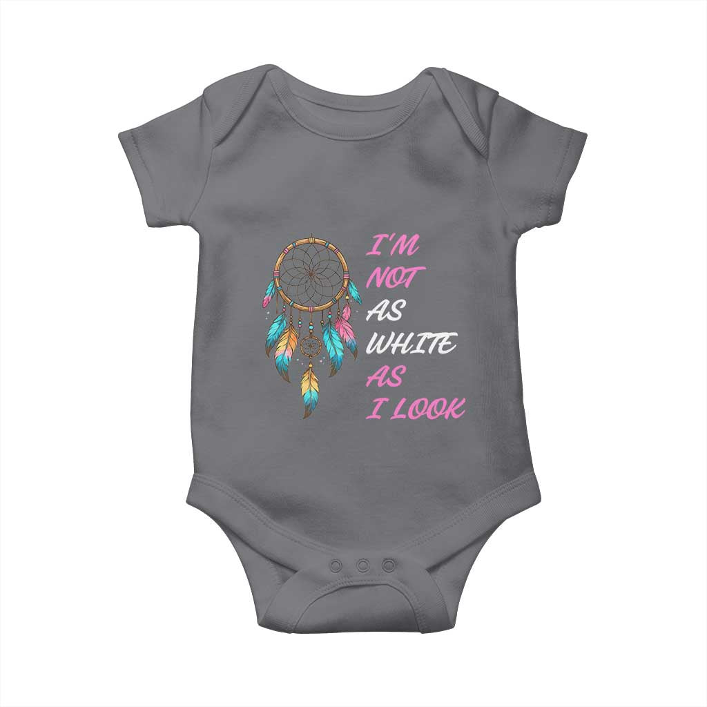 Native American Heritage Baby Onesie I Am Not As White As I Look TS14 Charcoal Print Your Wear