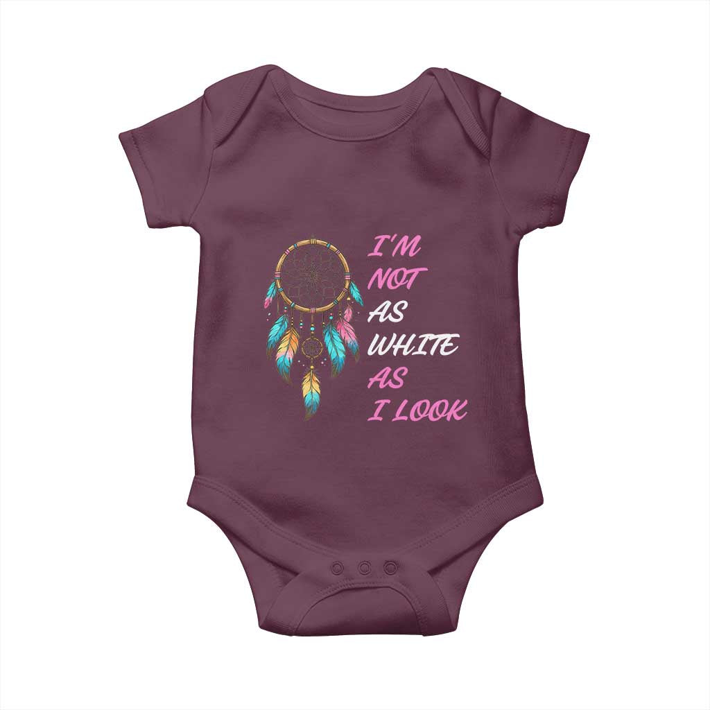 Native American Heritage Baby Onesie I Am Not As White As I Look TS14 Maroon Print Your Wear
