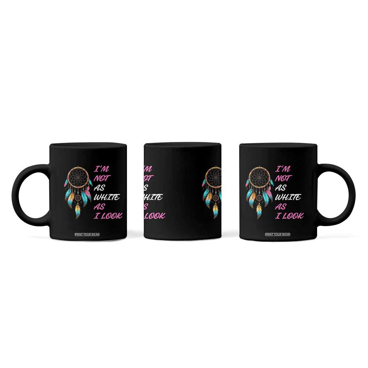Native American Heritage Coffee Mug I Am Not As White As I Look TS14 Print Your Wear