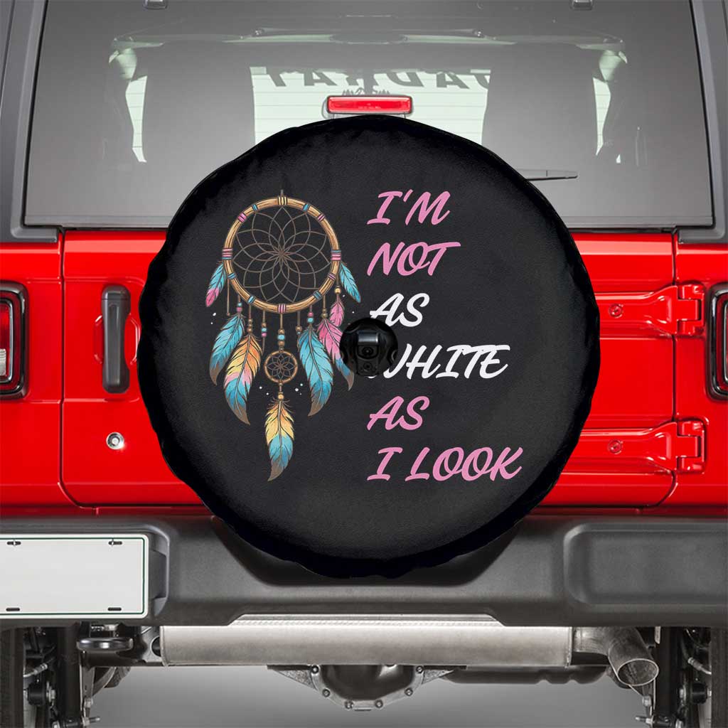 Native American Heritage Spare Tire Cover I Am Not As White As I Look TS14 Black Print Your Wear