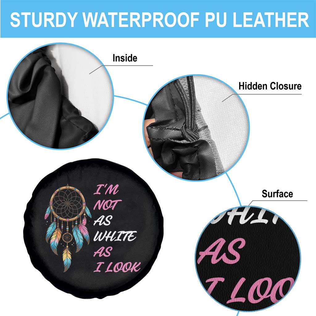 Native American Heritage Spare Tire Cover I Am Not As White As I Look TS14 Print Your Wear