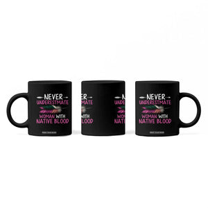 Native American Women Coffee Mug Never Underestimate A Woman With Native Blood TS14 Print Your Wear