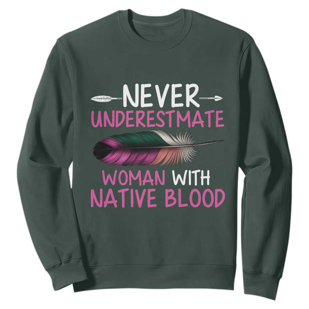 Native American Women Sweatshirt Never Underestimate A Woman With Native Blood TS14 Dark Forest Green Print Your Wear