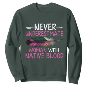 Native American Women Sweatshirt Never Underestimate A Woman With Native Blood TS14 Dark Forest Green Print Your Wear