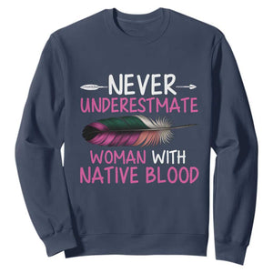 Native American Women Sweatshirt Never Underestimate A Woman With Native Blood TS14 Navy Print Your Wear