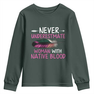 Native American Women Youth Sweatshirt Never Underestimate A Woman With Native Blood TS14 Dark Forest Green Print Your Wear