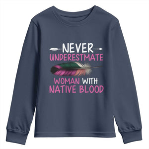 Native American Women Youth Sweatshirt Never Underestimate A Woman With Native Blood TS14 Navy Print Your Wear