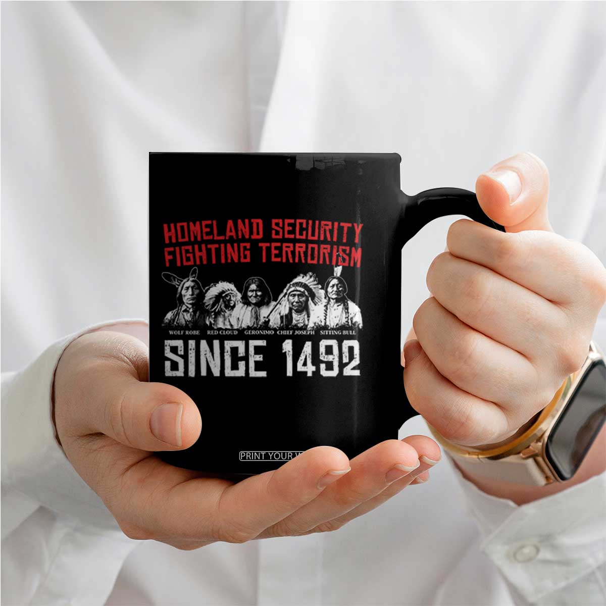 Native American Coffee Mug Homeland Security Fighting Terrorism Since 1492 TS14 Print Your Wear