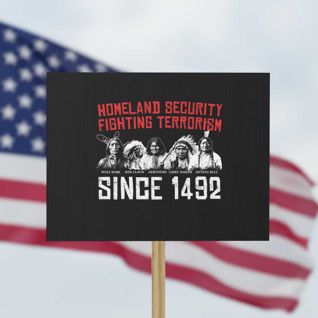 Native American Protest Sign Homeland Security Fighting Terrorism Since 1492 TS14 Horizontal 18