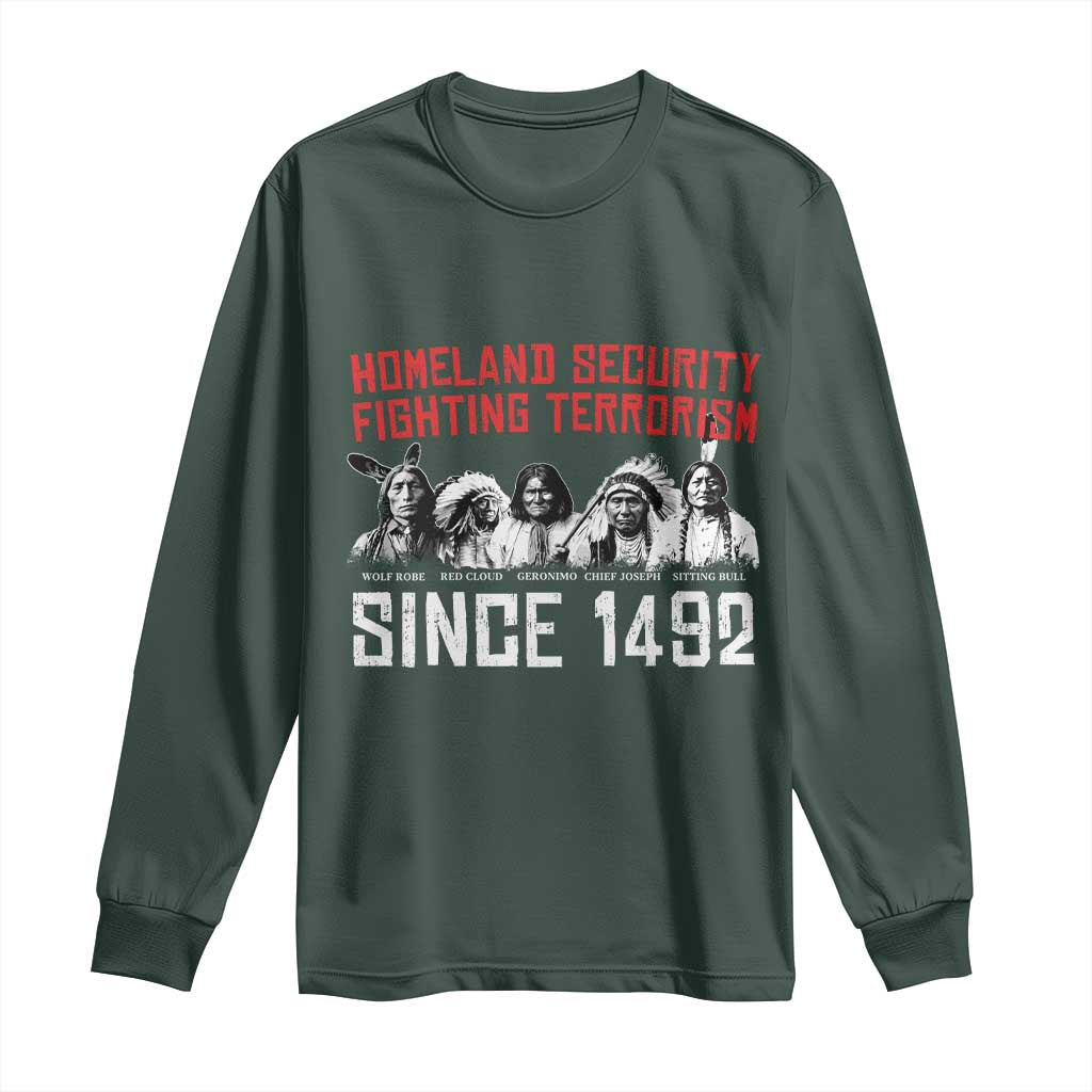 Native American Long Sleeve Shirt Homeland Security Fighting Terrorism Since 1492 TS14 Dark Forest Green Print Your Wear