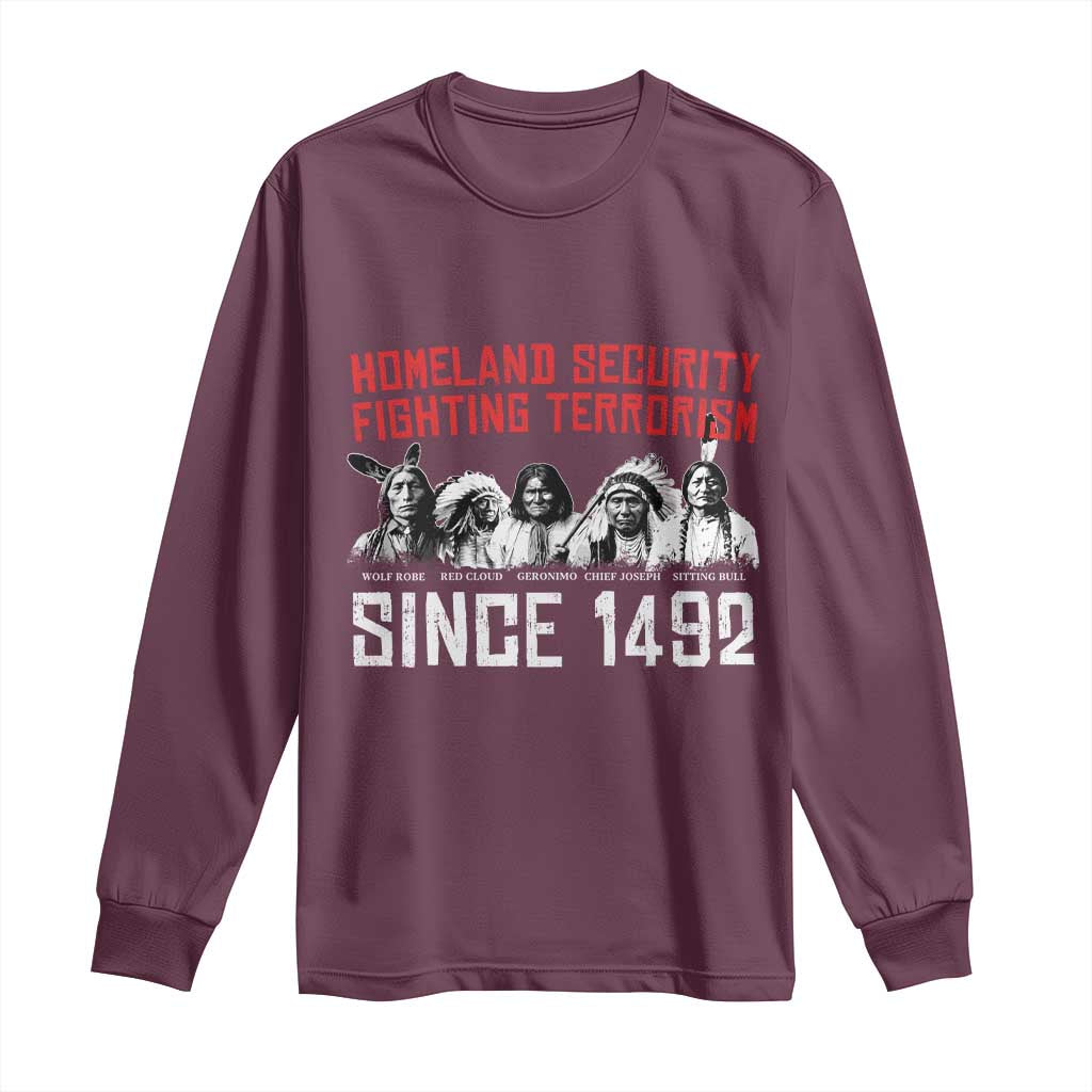 Native American Long Sleeve Shirt Homeland Security Fighting Terrorism Since 1492 TS14 Maroon Print Your Wear