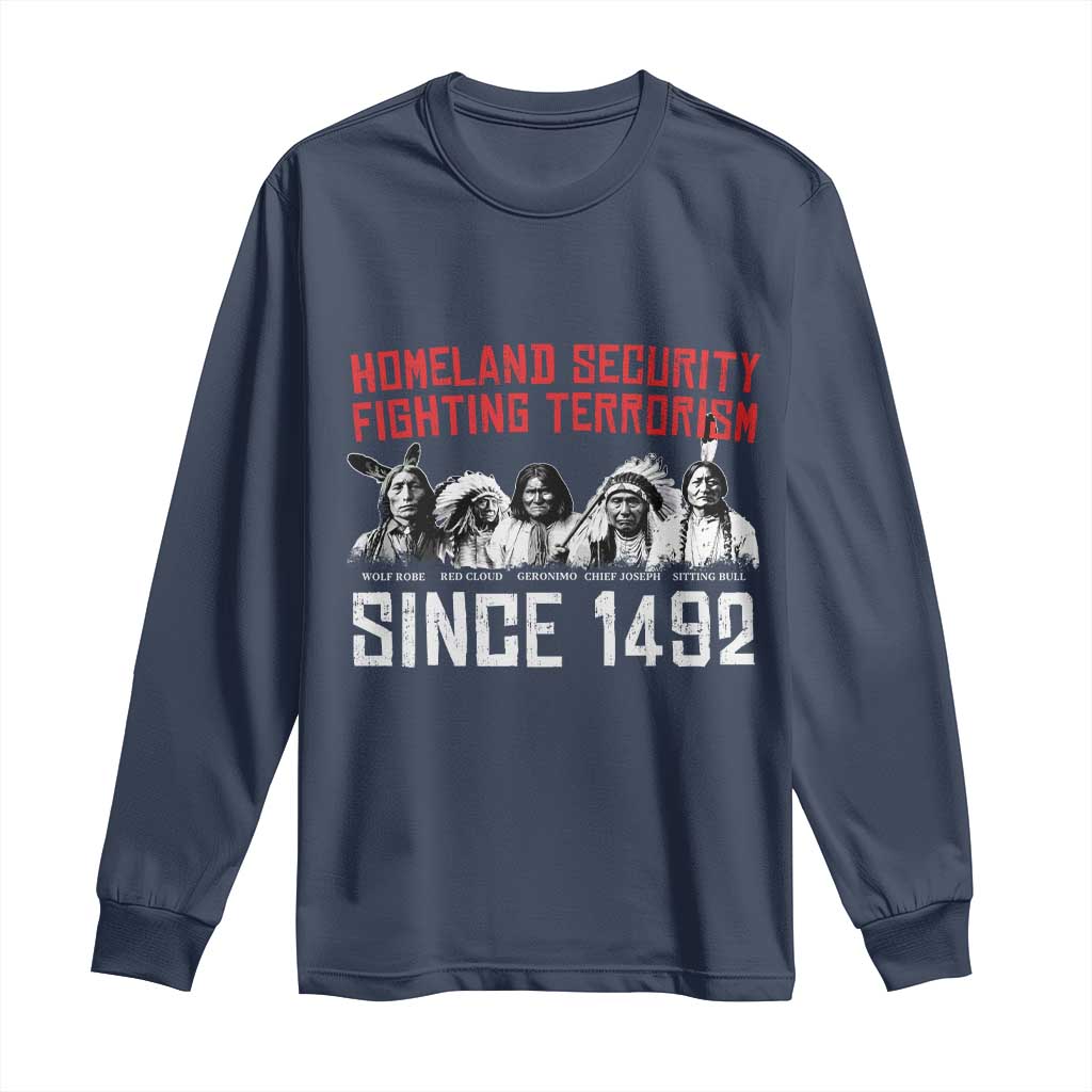 Native American Long Sleeve Shirt Homeland Security Fighting Terrorism Since 1492 TS14 Navy Print Your Wear