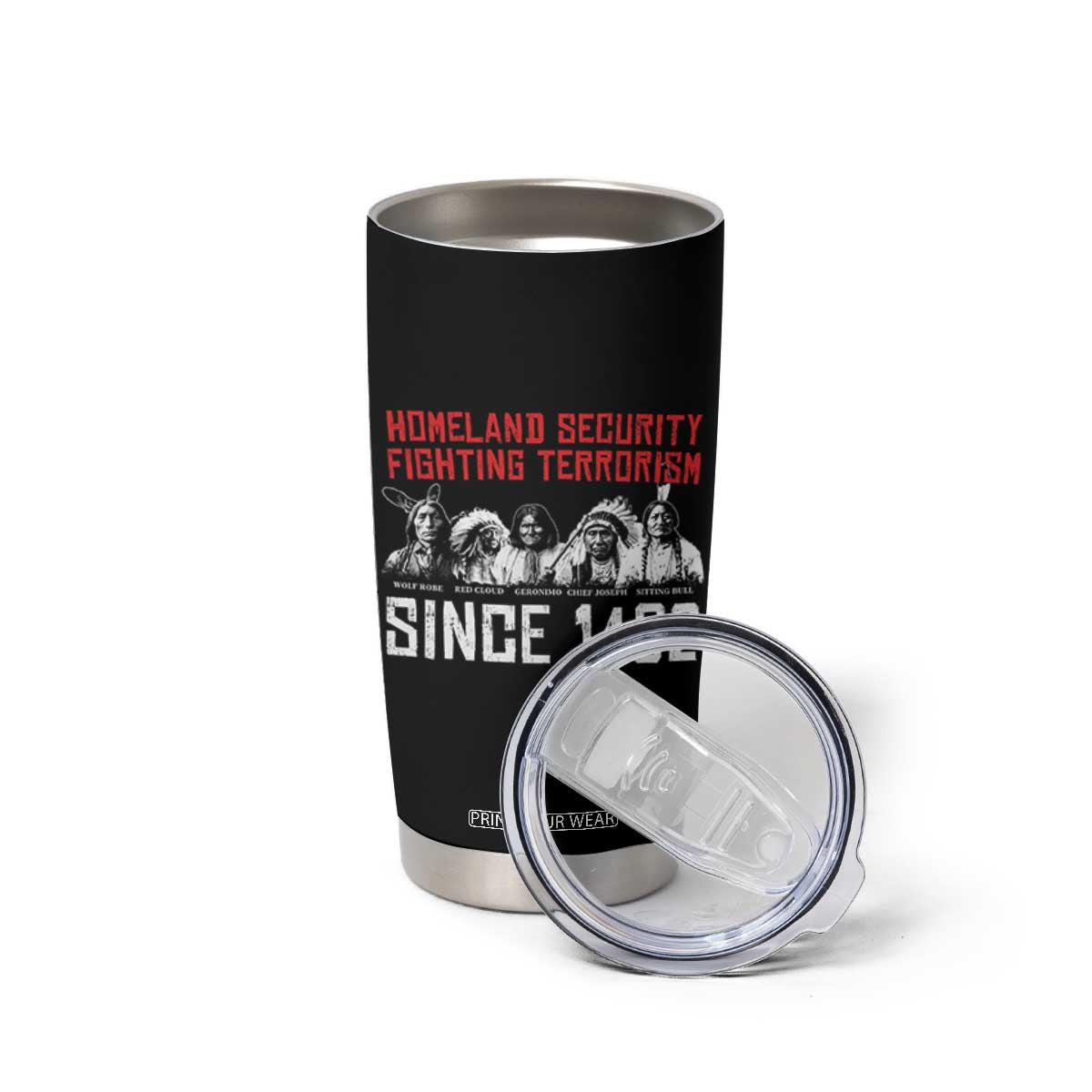 Native American Tumbler Cup Homeland Security Fighting Terrorism Since 1492 TS14 Print Your Wear